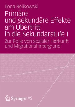 Primäre und sekundäre Effekte am Übertritt in die Sekundarstufe I - Relikowski, Ilona