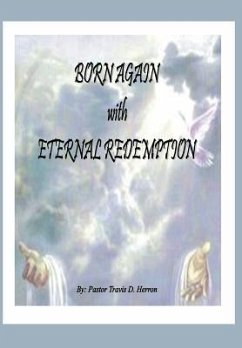 Born Again with Eternal Redemption - Herron, Pastor T. Dell