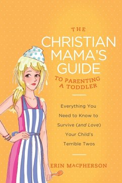 The Christian Mama's Guide to Parenting a Toddler - Macpherson, Erin