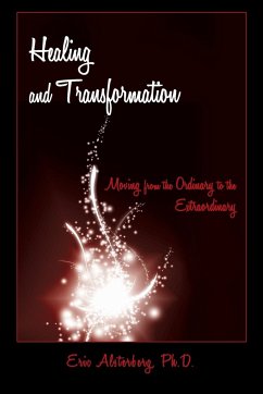 Healing and Transformation - Alsterberg, Ph. D. Eric