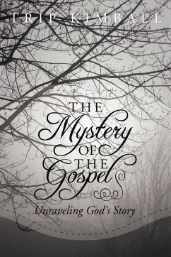 The Mystery of the Gospel: Unraveling God's Story - Kimball, Trip
