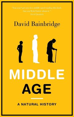 Middle Age: A Natural History - Bainbridge, David