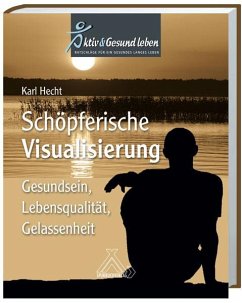Schöpferische Visualisierung - Hecht, Karl