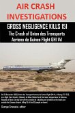 AIR CRASH INVESTIGATIONS, GROSS NEGLIGENCE KILLS 151, The Crash of Union des Transports Aeriens de Guinee Flight GHI 141