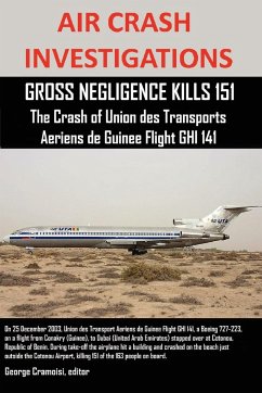 AIR CRASH INVESTIGATIONS, GROSS NEGLIGENCE KILLS 151, The Crash of Union des Transports Aeriens de Guinee Flight GHI 141 - Cramoisi, Editor George
