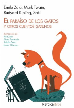 El paraíso de los gatos : y otros cuentos gatunos - Kipling, Rudyard; Juan, Ana; Twain, Mark; Zola, Émile; Ferrándiz Rueda, Elena