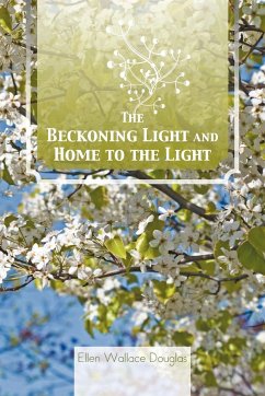 The Beckoning Light and Home to the Light - Douglas, Ellen Wallace