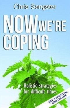 Now We're Coping: Holistic Strategies for Difficult Times - Sangster, Chris