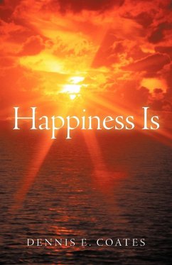 Happiness Is - Coates, Dennis E.