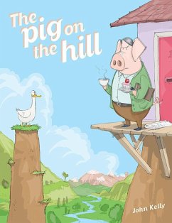The Pig on the Hill - Kelly, John