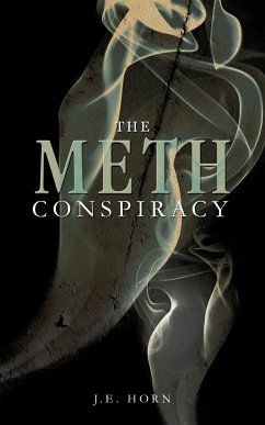 The Meth Conspiracy - Horn, J. E.