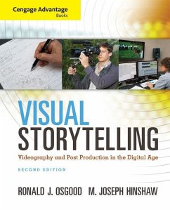 Cengage Advantage Books: Visual Storytelling: Videography and Post Production in the Digital Age - Osgood, Ronald J.; Hinshaw, M. Joseph