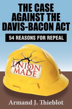 The Case Against the Davis-Bacon Act - Thieblot, Armand J