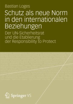 Schutz als neue Norm in den internationalen Beziehungen - Loges, Bastian