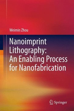 Nanoimprint Lithography: An Enabling Process for Nanofabrication - Zhou, Weimin