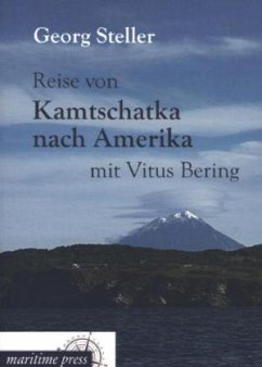 Reise von Kamtschatka nach Amerika mit Vitus Bering - Steller, Georg