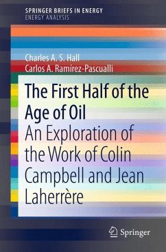 The First Half of the Age of Oil - Hall, Charles A. S.;Ramírez-Pascualli, Carlos A.