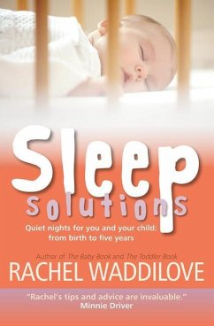 Sleep Solutions: Quiet Nights for You and Your Child: From Birth to Five Years - Waddilove, Rachel