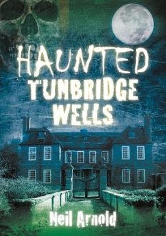 Haunted Tunbridge Wells - Arnold, Neil