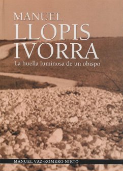 Manuel Llopis Yvorra : la huella luminosa de un obispo - Vaz-Romero Nieto, Manuel