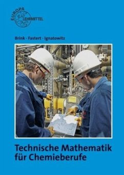 Technische Mathematik für Chemieberufe - Fastert, Gerhard;Brink, Klaus;Ignatowitz, Eckhard