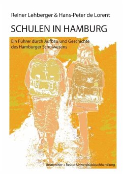 Schulen in Hamburg: Ein Führer durch Aufbau und Geschichte des Hamburger Schulwesens