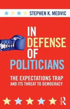 In Defense of Politicians - Medvic, Stephen K