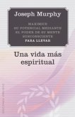 Una Vida Mas Espiritual = A More Spiritual Life