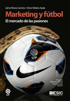 Marketing y fútbol : el mercado de las pasiones - Molero Ayala, Víctor Manuel; Rivera Camino, Jaime