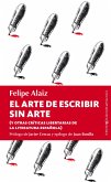 El arte de escribir sin arte : y otras críticas libertarias de la literatura española