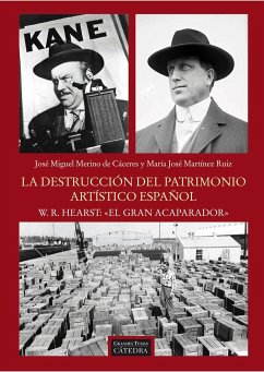 La destrucción del patrimonio artístico español : W. R. Hearst, 