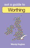 Worthing: Not a Guide to
