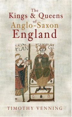 The Kings & Queens of Anglo-Saxon England - Venning, Timothy