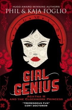 Girl Genius: Agatha H and the Clockwork Princess - Foglio, Phil; Foglio, Kaja