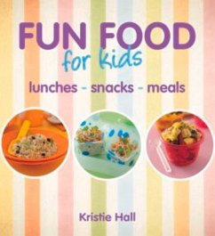 Fun Food for Kids: Lunches, Snacks, Meals - Publishers, New Holland