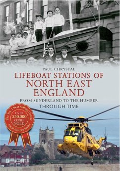 Lifeboat Stations of North East England from Sunderland to the Humber Through Time - Chrystal, Paul
