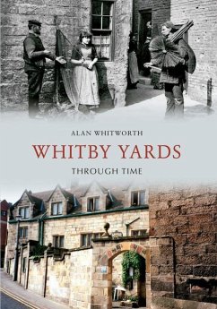 Whitby Yards Through Time - Whitworth, Alan