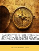 Das älteste und erste Herbarium Deutschlands, im Jahre 1592 von Dr. Caspar Ratzenberger angelegt