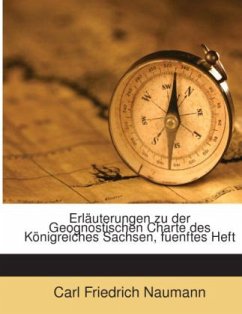 Erläuterungen zu der Geognostischen Charte des Königreiches Sachsen, fuenftes Heft - Naumann, Carl Friedrich
