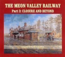 The Meon Valley Railway, Part 3: Closure and Beyond - Robertson, Kevin (Author)