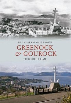 Greenock & Gourock Through Time - Clark, Bill; Brown, Gaie