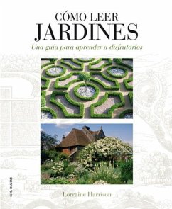 Cómo leer jardines : una guía para entender los jardines - Harrison, Lorraine; Nicolson, Juliet