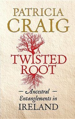 A Twisted Root: Ancestral Entanglements in Ireland - Craig, Patricia
