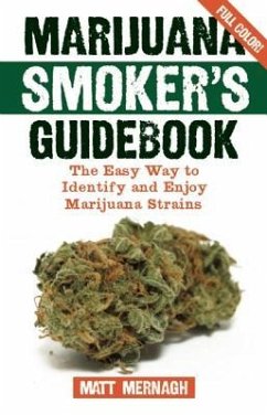 Marijuana Smoker's Guidebook: The Easy Way to Identify and Enjoy Marijuana Strains - Mernagh, Matt