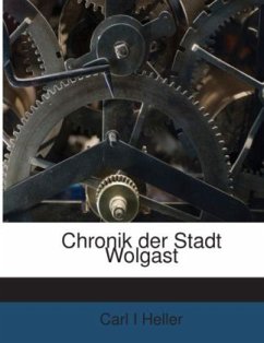 Chronik der Stadt Wolgast - Heller, Carl I