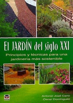 El jardín del siglo XXI : principios y técnicas para una jardinería más sostenible - Domínguez Rojas, Óscar