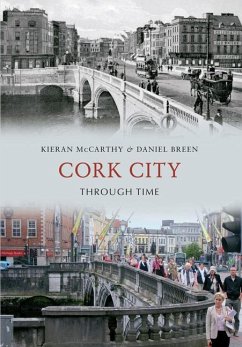 Cork City Through Time - McCarthy, Kieran; Breen, Daniel