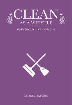 Clean as a Whistle: Household Hints and Tips - Oxford, Gloria