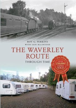 The Waverley Route Through Time - Perkins, Roy G.; Macintosh, Iain