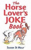 The Horse Lover's Joke Book - St. Maur, Suzan